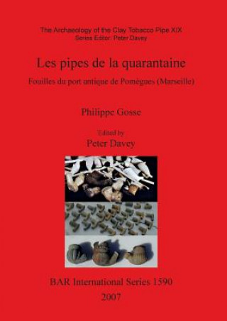 Knjiga Archaeology of the Clay Tobacco Pipe XIX. Les Pipes De La Quarantaine Philippe Gosse