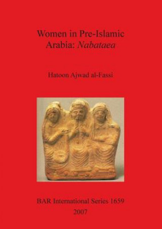 Książka Women in Pre-Islamic Arabia: Nabataea Hatoon Ajwad Al-Fassi