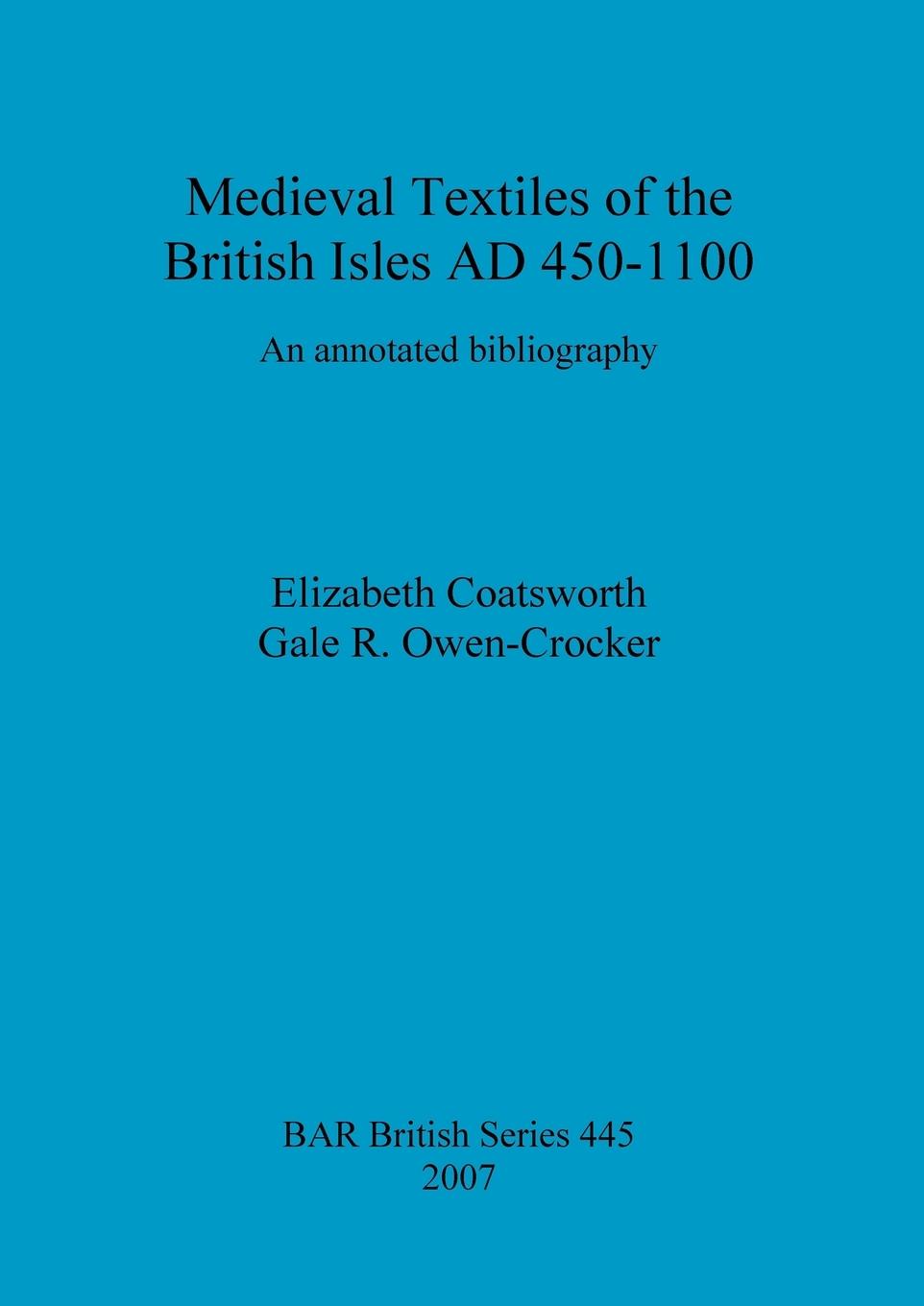 Carte Medieval Textiles of the British Isles AD 450-1100 Elizabeth Coatsworth