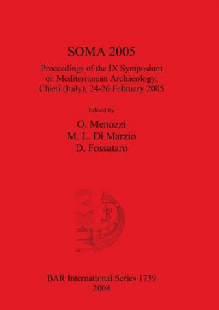 Książka SOMA 2005 Proceedings of the IX Symposium on Mediterranean Archaeology Chieti (Italy) 24-26 February 2005 M. L. Di Marzio