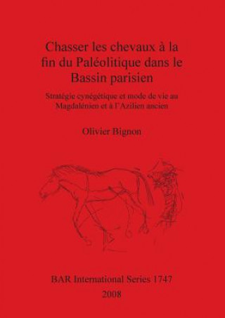 Book Chasserles chevaux a la fin du Paleolitique dans le Bassin parisien Olivier Bignon