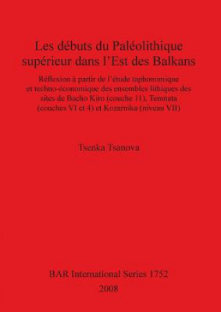Carte Debuts du Paleolithique Superieur dans l'est des Balkans Tsenka Tsanova