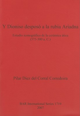 Kniha Y Dioniso desposo a la rubia Ariadna Pilar Diez Del Corral Corredoria