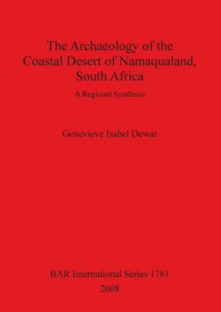 Livre Archaeology of the Coastal Desert of Namaqualand South Africa Genevieve Isabel Dewar