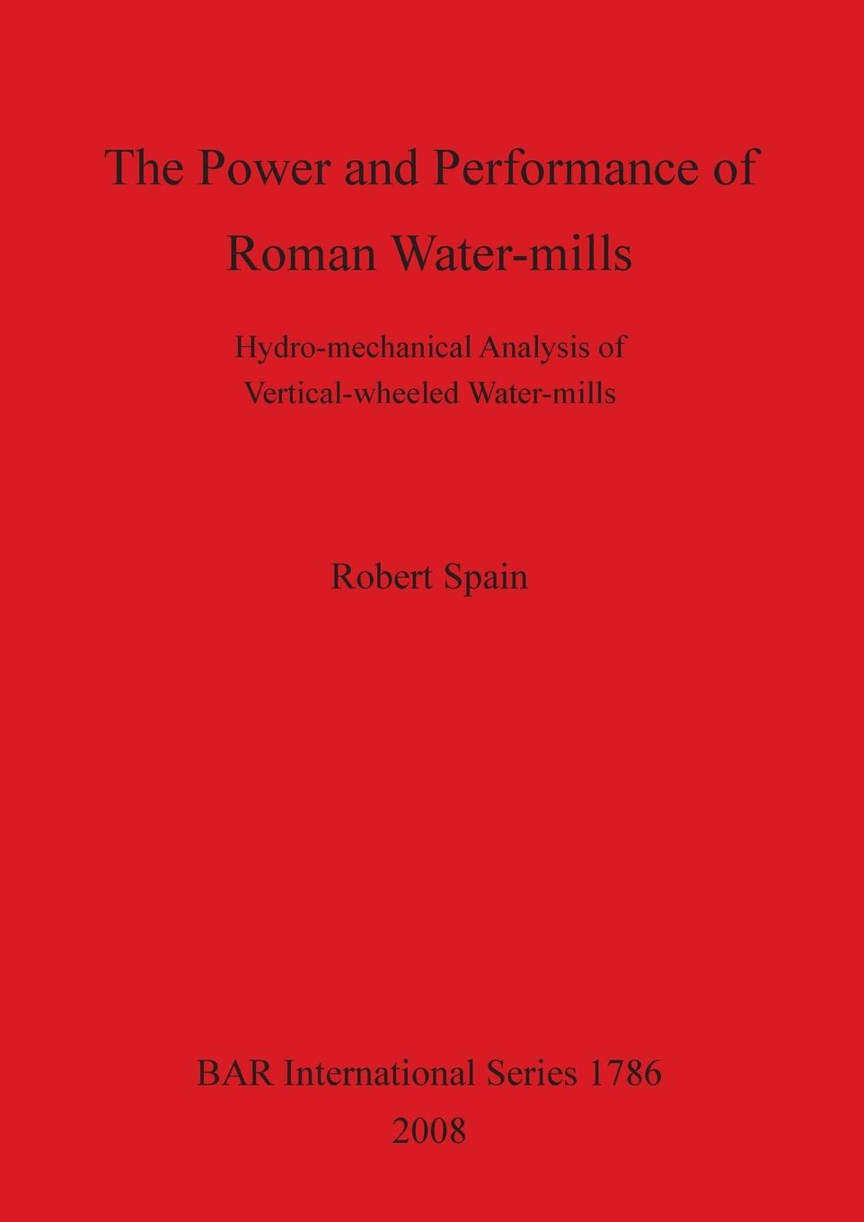 Книга Power and Performance of Roman Water-mills Robert Spain