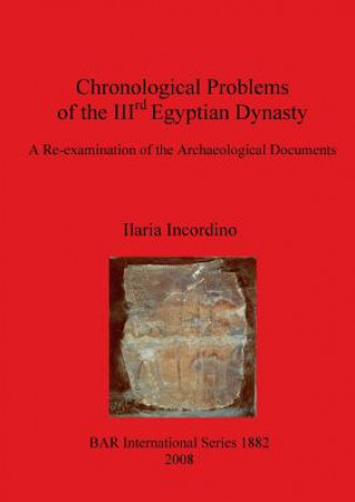 Könyv Chronological Problems of the IIIrd Egyptian Dynasty Ilaria Incordino