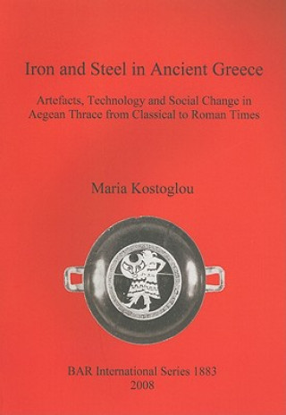 Carte Iron and Steel in Ancient Greece Maria Kostoglou