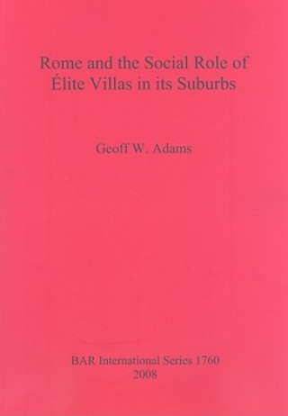 Carte Rome and the Social Role of Elite Villas in its Suburbs Geoff W. Adams
