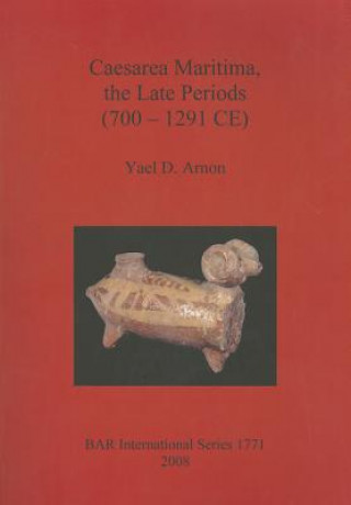 Kniha Caesarea Maritima the Late Periods (700 - 1291 CE) Yael D. Arnon