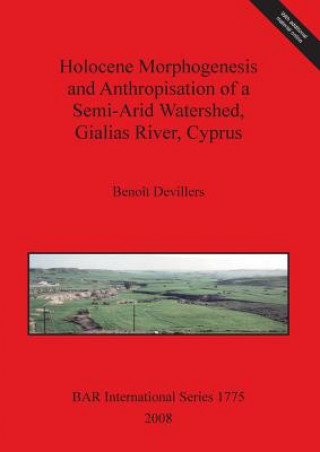 Carte Holocene Morphogenesis and Anthropisation of a Semi-Arid Watershed Gialias River Cyprus Benoit Devillers