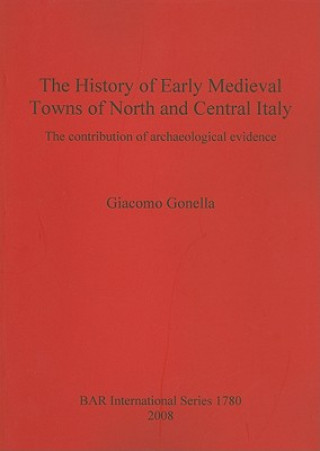 Carte History of Early Medieval Towns of North and Central Italy Giacomo Gonella