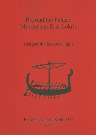 Kniha Beyond the Palace: Mycenaean East Lokris Margaretha Theodora Kramer-Hajos