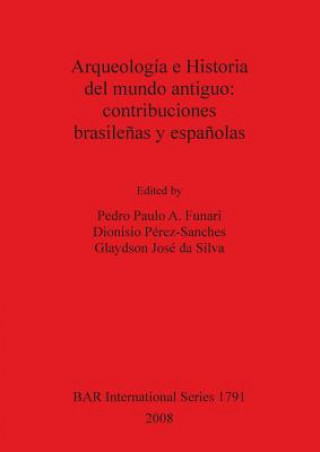 Carte Arqueologia e Historia del mundo antiguo: contribuciones brasilenas y espanolas Pedro Paulo A. Funari