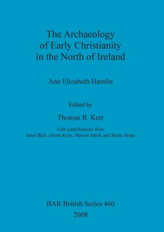 Buch Archaeology of Early Christianity in the North of Ireland Ann Hamlin