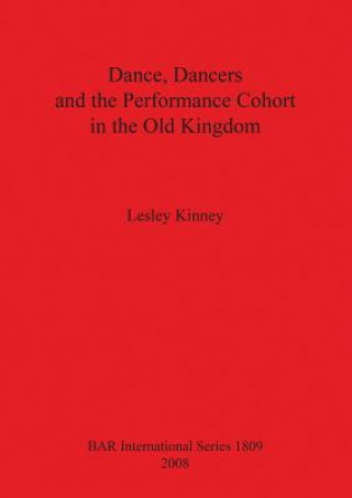 Könyv Dance Dancers and the Performance Cohort in the Old Kingdom Lesley Kinney