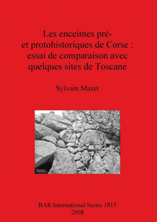Könyv enceintes pre- et protohistoriques de Corse : essai de comparaison avec quelques sites de Toscane Sylvain Mazet