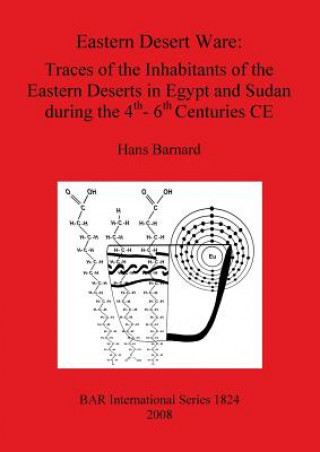 Könyv Eastern Desert Ware: Traces of the Inhabitants of the Eastern Deserts in Egypt and Sudan During the 4th- 6th Centuries CE H. Barnard