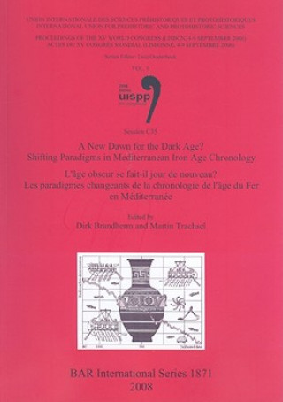 Könyv New Dawn for the Dark Age Shifting Paradigms in Mediterranean Iron Age Chronology /  L'age obscur se fait-il jour de nouveau Les paradigmes changeant Dirk Brandherm