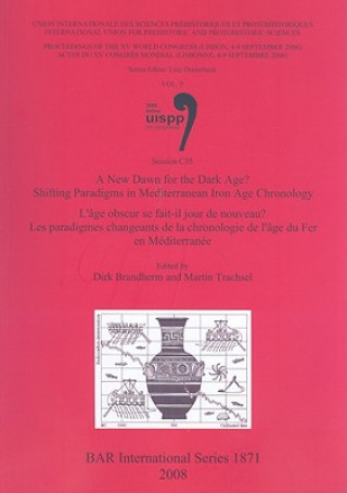 Buch New Dawn for the Dark Age Shifting Paradigms in Mediterranean Iron Age Chronology /  L'age obscur se fait-il jour de nouveau Les paradigmes changeant Dirk Brandherm