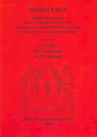 Kniha DIOSKOUROI Studies presented to W.G. Cavanagh and C.B. Mee on the anniversary of their 30-year joint contribution to Aegean Archaeology Mercourios Georgiadis