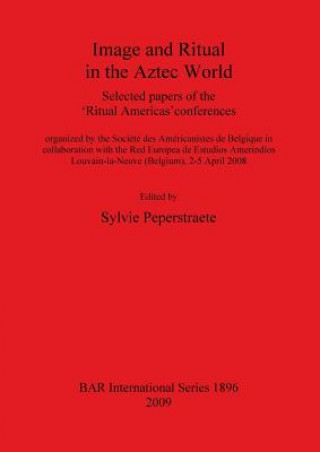 Book Image and Ritual in the Aztec World Sylvie Peperstraete