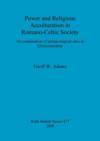 Kniha Power and Religious Acculturation in Romano-Celtic Society Geoff W. Adams