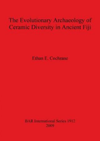 Könyv Evolutionary Archaeology of Ceramic Diversity in Ancient Fiji Ethan E. Cochrane