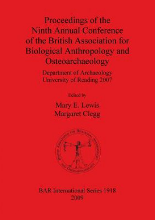 Könyv Proceedings of the Ninth Annual Conference of the British Association for Biological Anthropology and Osteoarchaeology Department of Archaeology Unive Margaret Clegg
