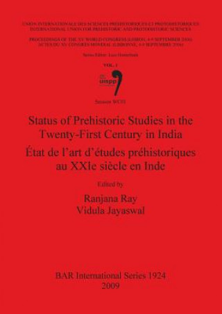 Könyv Status of Prehistoric Studies in the Twenty First Century in India / Etat de l'art d'etudes rehistoriques au XXIe siecle en Inde Vidula Jayaswal