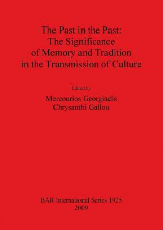 Könyv Past in the Past: The Significance of Memory and Tradition in the Transmission of Culture Chrysanthi Gallou