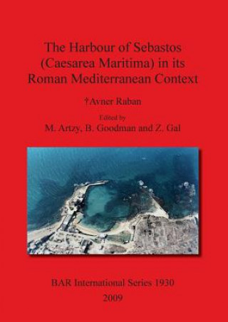 Carte Harbour of Sebastos (Caesarea Maritima) in Its Roman Mediterranean Context M. Artzy