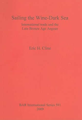 Kniha Sailing the Wine-Dark Sea Eric H. Cline