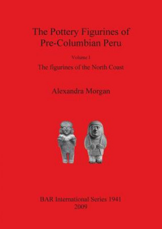 Könyv Pottery Figurines of Pre-Columbian Peru A. Morgan