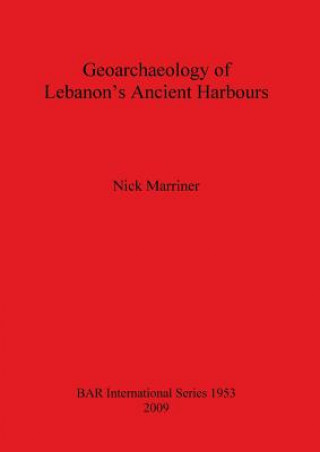 Kniha Geoarchaeology of Lebanon's Ancient Harbours Nick Marriner