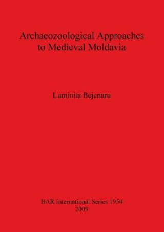 Книга Archaeozoological Approach to Medieval Moldavia Luminita Bejenaru