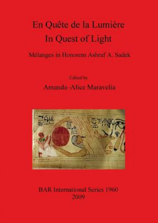 Книга En Quete de la Lumiere  / In Quest of Light.  Melanges in Honorem Ashraf A. Sadek Amanda-Alice Maravelia