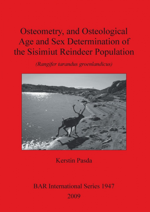 Kniha Osteometry and Osteological Age and Sex Determination of the Sisimiut Reindeer Population Kerstin Pasda