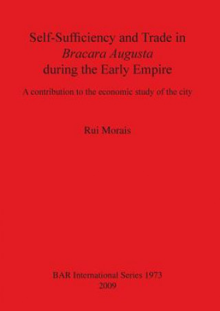 Könyv Self-Sufficiency and Trade in Bracara Augusta during the Early Empire Rui Morais