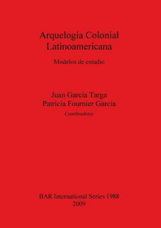 Carte Arquelogia Colonial Latinoamericana Juan Garcia Targa