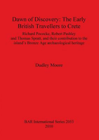 Carte Dawn of Discovery: The Early British Travellers to Crete Dudley J. Moore
