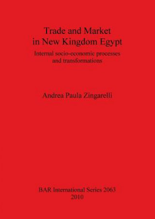 Carte Trade and Market in New Kingdom Egypt Andrea Paula Zingarelli