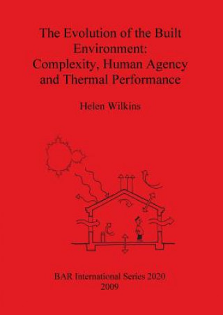 Книга Evolution of the Built Environment: Complexity Human Agency and Thermal Performance Helen Wilkins