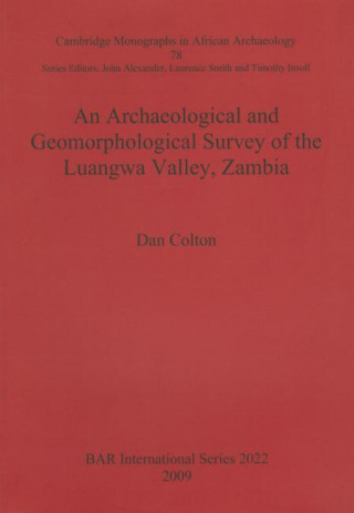 Könyv Archaeological and Geomorphological Survey of the Luangwa Valley Zambia Dan Colton