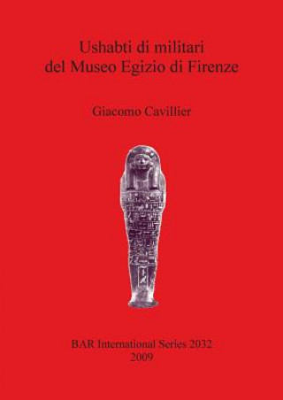 Könyv Ushabti di militari del Museo Egizio di Firenze Giacomo Cavillier