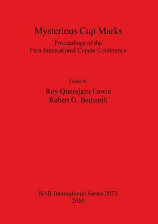 Buch Mysterious cup marks: Proceedings of the First International Cupule Conference Robert G. Bednarik