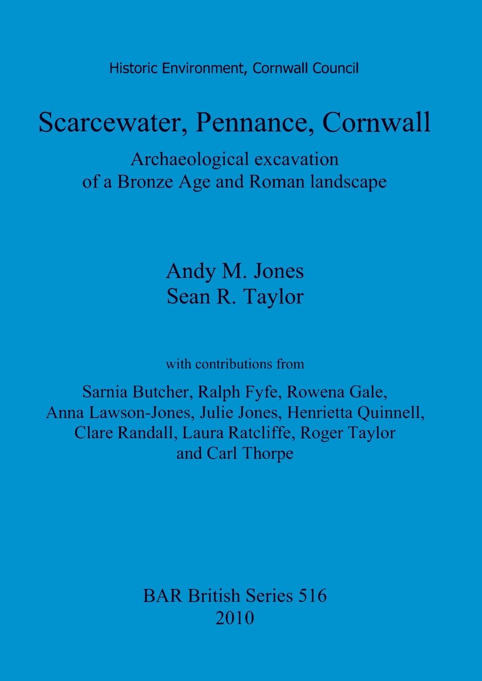 Kniha Scarcewater, Pennance, Cornwall: Archaeological excavation of a Bronze Age and Roman landscape Andy M. Jones