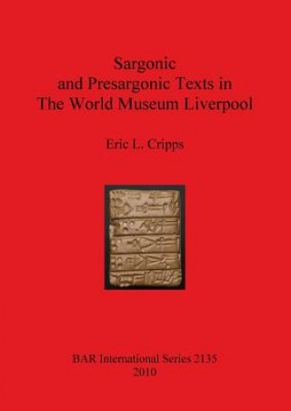 Knjiga Sargonic and Presargonic Texts in The World Museum Liverpool E. L. Cripps