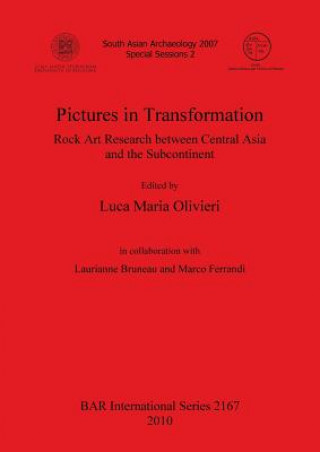 Kniha Pictures in Transformation: Rock Art Research between Central Asia and the Subcontinent Istituto Italiano Per Lafrica E Loriente