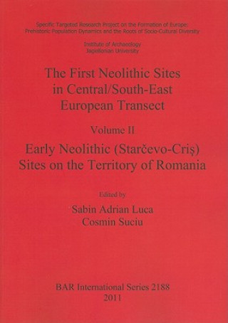 Kniha First Neolithic Sites in Central/South-East European Transect Sabin Adrian Luca