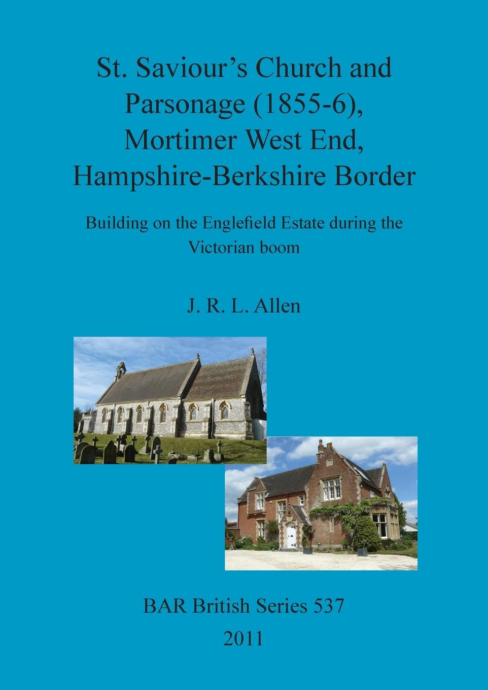 Könyv St. Saviour's Church and Parsonage (1855-6), Mortimer West End, Hampshire-Berkshire Border J. R. Allen